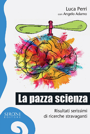 La pazza scienza e la ricerca «stravagante»